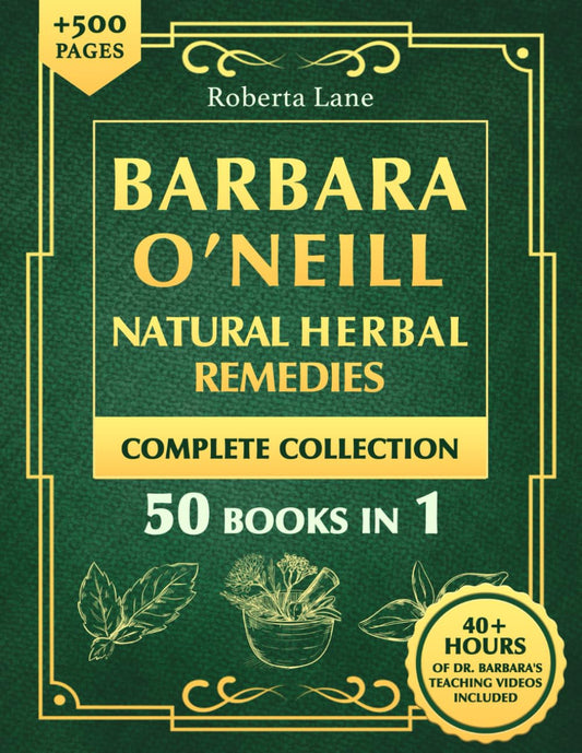 Barbara O’Neill Natural Herbal Remedies Complete Collection: